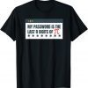 My Password Is The Last 8 Digits Of Pi Day STEM Math Teacher Gift Shirt