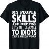 My People Skills Are Just Fine Classic Shirt