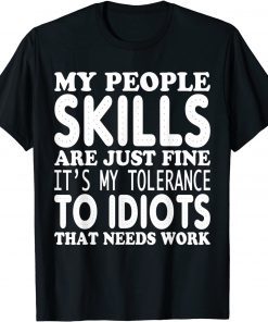 My People Skills Are Just Fine Classic Shirt