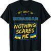 My Wife Is Ukrainian Ukraine Heritage Roots Pride Flag UKR Gift Shirt
