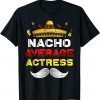 Nacho Average Actress Cinco De Mayo Mexican Party T-Shirt