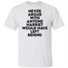 Never argue with anyone harriet would have left behind Gift shirt