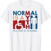 Normal Is A Myth No One Is Normal Gift Shirt