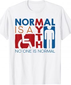Normal Is A Myth No One Is Normal Gift Shirt