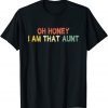 Oh Honey I Am That Aunt Cute Vintage Retro Distressed Gift Shirt