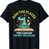 Oh The Places You Can Go When You Read Reading Classic T-Shirt