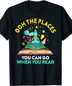 Oh The Places You Can Go When You Read Reading Classic T-Shirt