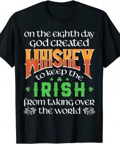 On The Eighth Day God Created Whiskey St. Patrick's Day Classic Shirt