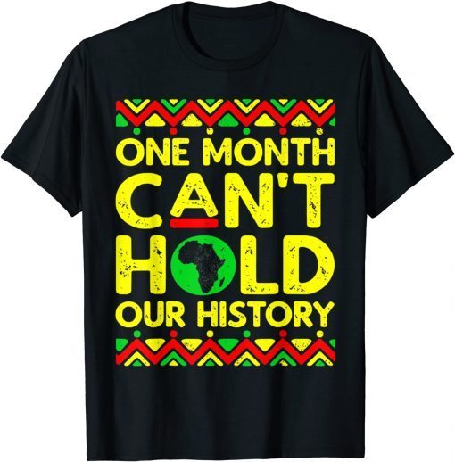 One Month Can't Hold Our History Apparel African Melanin Loc Limited Shirt