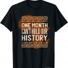 One Month Can’t Hold Our History BHM African Limited T-Shirt