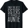 Only the Best Sisters Get Promoted To Auntie Limited T-Shirt