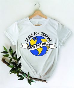 Peace For Ukraine Stop The War Support Ukraine Shirt