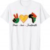 Peace Love Juneteenth Pride Black Girl Black Queen & King Gift Shirt