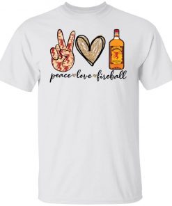 Peace Love Fireball Classic shirt