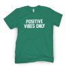 Positive Vibes Only Classic Shirt