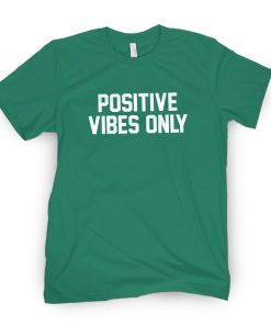 Positive Vibes Only Classic Shirt