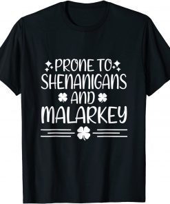 Prone To Shenanigans And Malarkey St Patricks Day Irish Luck Gift Shirt