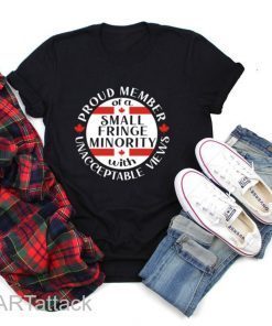 Proud Fringe Minority Member With Unacceptable Views Distressed Gift Shirt