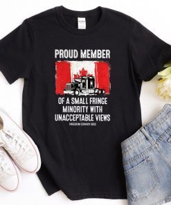 Proud Member Of A Small Fringe Minority With Unacceptable Views Freedom Convoy 2022 Canadian Limited Shirt