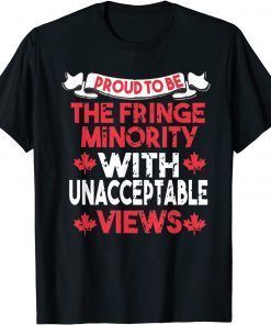 Proud Member Of The Fringe Minority With Unacceptable Views Classic Shirt