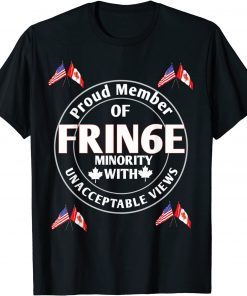 Proud Member of Small Fringe Minority with Unacceptable View Classic Shirt