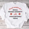 Proud Member of a Small Fringe Minority with Unacceptable Views 2022 Sweater