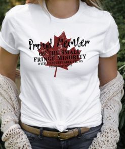 Proud Member of the Small Fringe Minority With Unacceptable Views Classic Shirt