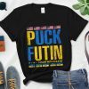 Puck Futin I Stand With Ukraine Stop the War T-Shirt