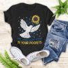 Put Sunflower Seeds in Your Pockets Dove And Sunflower Peace Ukraine T-shirt