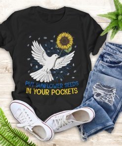 Put Sunflower Seeds in Your Pockets Dove And Sunflower Peace Ukraine T-shirt