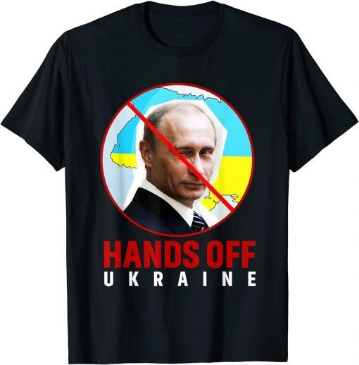 Putin, Hands Off Ukraine Gift Shirt