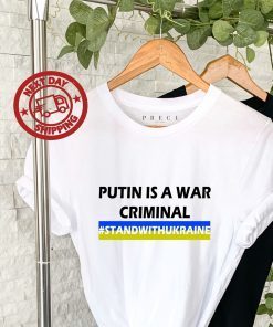 Putin Is A War Criminal Stand With Ukraine Pray Ukraine Shirt