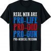 Real Men Are Pro Life Pro God Pro Gun Pro Freedom Classic Shirt