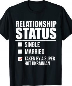 Relationship Status Taken Super Hot Ukrainian Classic Shirt