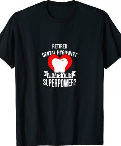 Retired Dental Hygienist What's Your Superpower Retirement Classic Shirt