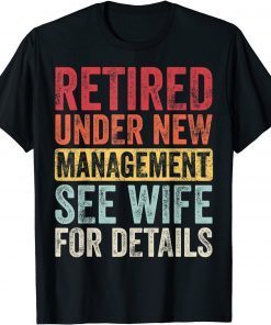 Retired Under New Management See Wife For Details Husband T-Shirt