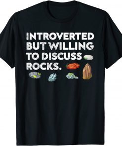 Rock Collecting Introverted But Willing To Discuss Rocks Gift Shirt