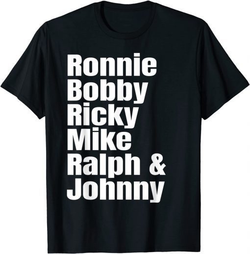 Ronnie Bobby Ricky Mike Ralph and Johnny Limited T-Shirt