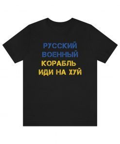 Free Ukraine Russian Warship Go Fuck Yourself Tee Shirt
