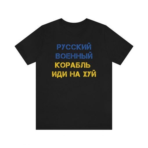 Free Ukraine Russian Warship Go Fuck Yourself Tee Shirt