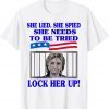 She Lied She Spied She Needs To Be Tried Lock Her Up Hillary Classic T-Shirt