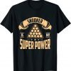 Snooker Is My Superpower Pool Billiard Snooker Gift Shirt