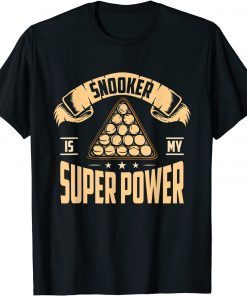 Snooker Is My Superpower Pool Billiard Snooker Gift Shirt