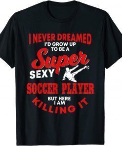 Soccer Player Saying Soccer Lover Limited Shirt
