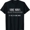 Some Moms Fart Too Much - Mother Grandmother Unisex T-Shirt