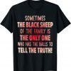 Sometimes The Back Sheep Of The Family Is The Only One Unisex Shirt