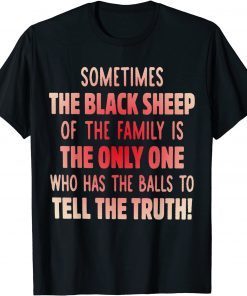 Sometimes The Back Sheep Of The Family Is The Only One Unisex Shirt