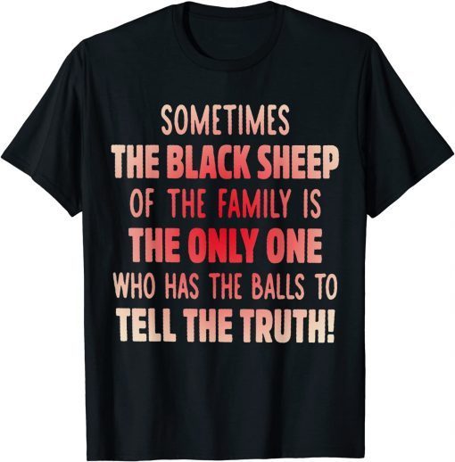 Sometimes The Back Sheep Of The Family Is The Only One Unisex Shirt