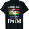 Sounds Gay I'm in Rainbow Proudly Support Unicorn Unisex Shirt