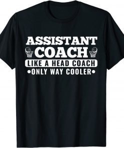 Sports Assistant Coach Like a Head Coach Only Way Cooler Classic Shirt